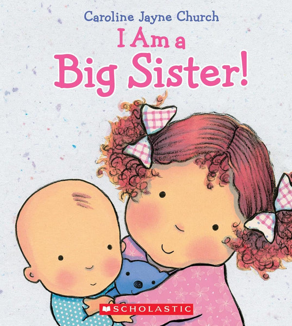Book cover of 'I Am a Big Sister!' by Caroline Jayne Church with illustrations of two children.